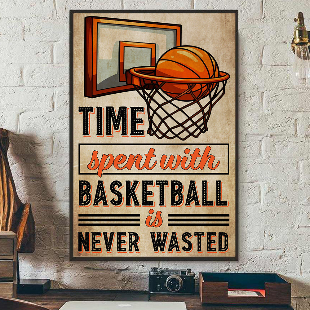 Time Spent With Basketball Is Never Wasted, Basketball Canvas Painting, Wall Art Decor - Poster Gift For Basketball Lovers