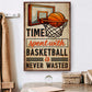 Time Spent With Basketball Is Never Wasted, Basketball Canvas Painting, Wall Art Decor - Poster Gift For Basketball Lovers