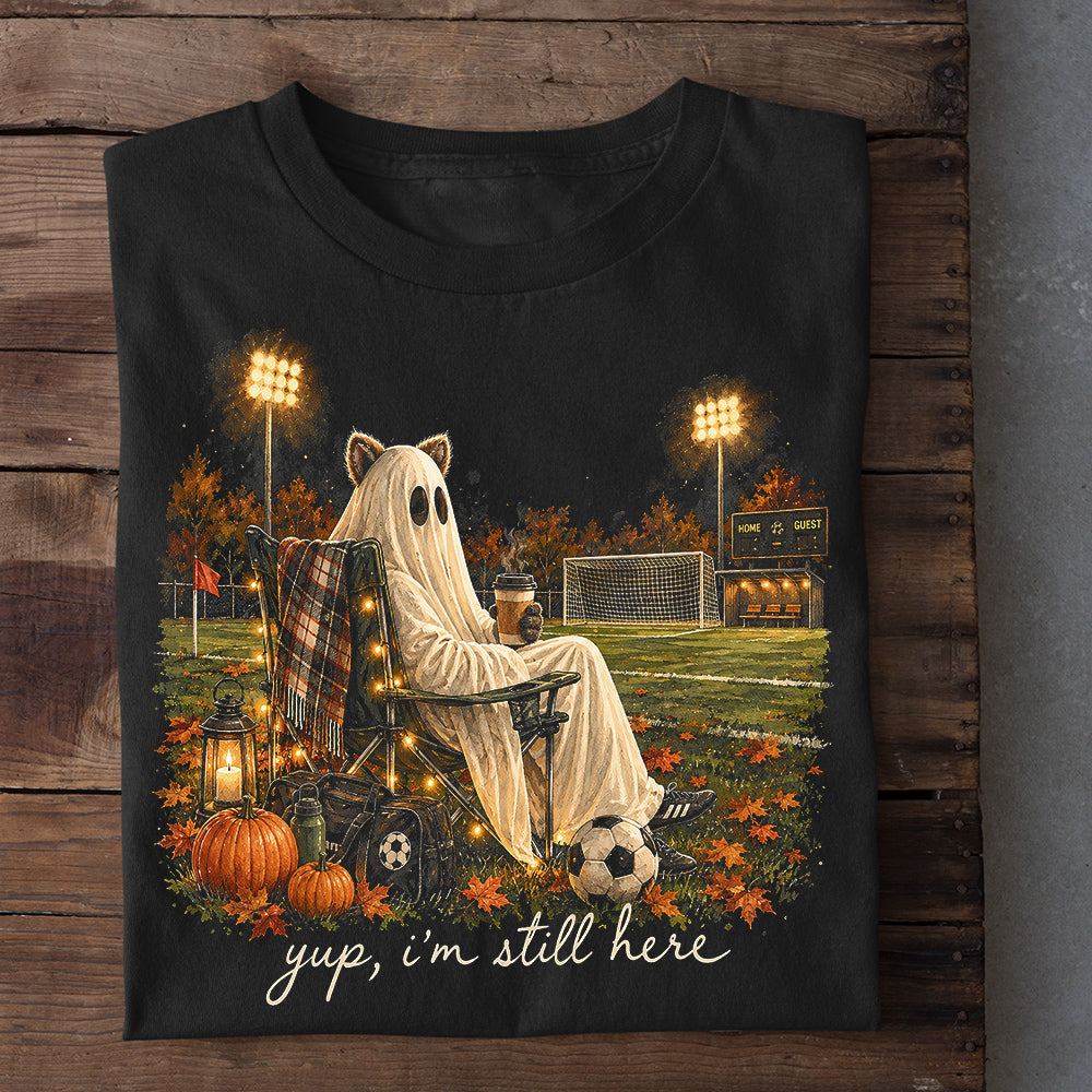 Funny Halloween Soccer T-shirt, Yup I'm Still Here Tees Spooky Season Gift For Soccer Lover