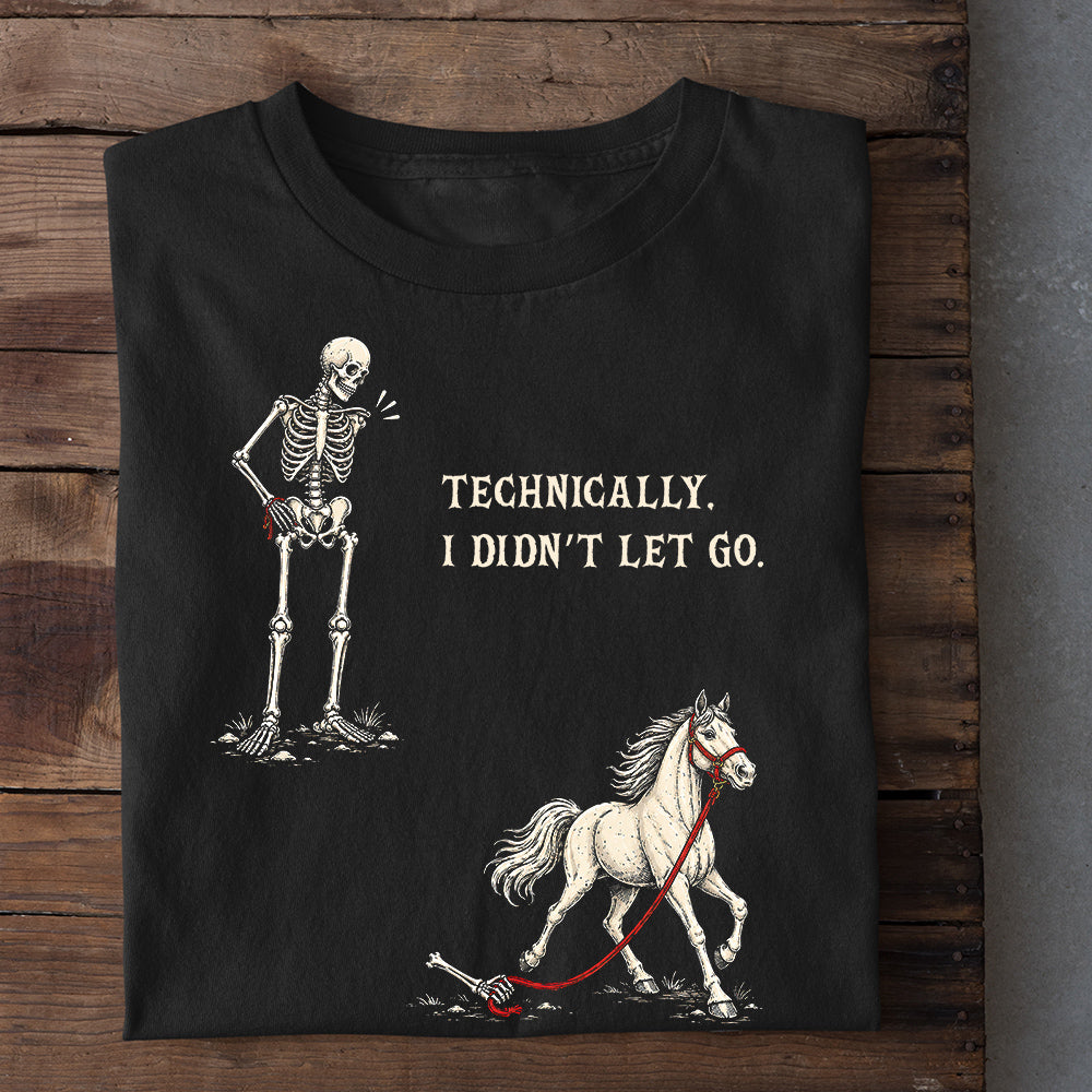 Funny Halloween Horse Skeleton T-shirt, Technically I Didn't Let Go Tees Spooky Season Gift For Horse Lover