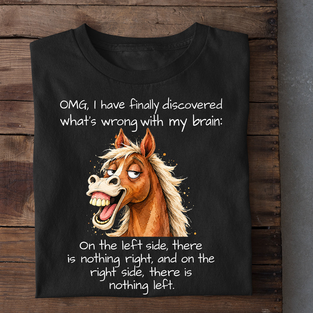 Funny Horse T-shirt, OMG What’s Wrong With My Brain Tees Gift For Horse Lover