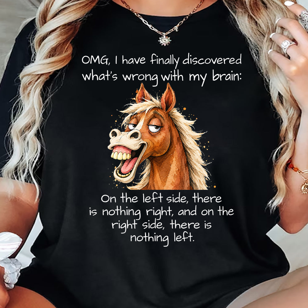 Funny Horse T-shirt, OMG What’s Wrong With My Brain Tees Gift For Horse Lover