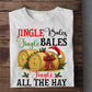Funny Christmas Farming T-shirt, Jingle Bales Jingle Blales Jingle All The Hay Tees Xmas Gift For Farmers