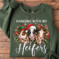 Funny Christmas Heifer Sweatshirt, Hanging With My Heifers Crewneck Sweatshirt Xmas Gift For Cow Lover