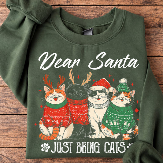 Funny Christmas Cat Sweatshirt, Dear Santa Just Bring Cats Crewneck Sweatshirt Xmas Gift For Cat Lover