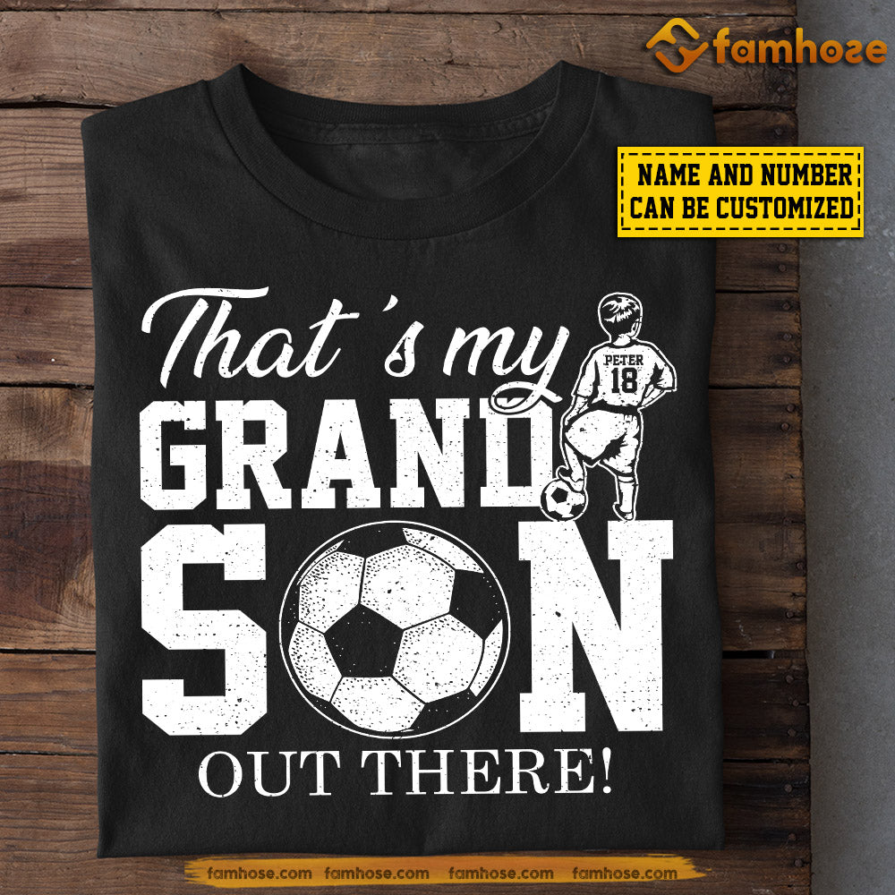 Personalized Soccer Boy T-shirt, That's My Grand Son Out There, Gift For Kids Soccer Lovers, Gift For Grandpas, Grandma