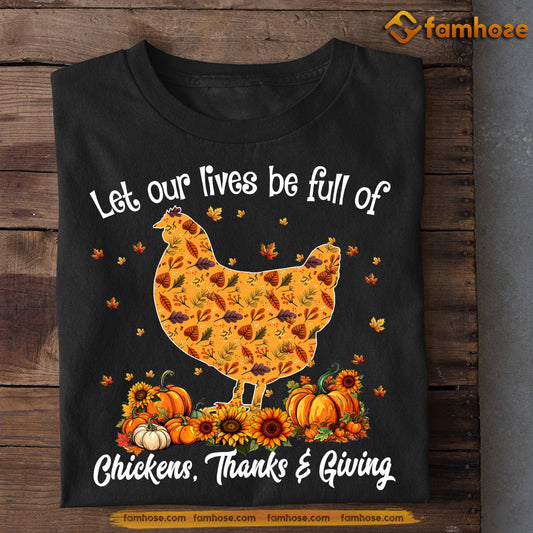 Chicken Thanksgiving T-shirt, Let Our Lives Be Full Of Chickens Thanks Giving, Gift For Chicken Lovers, Chicken Tees, Farmers Tees