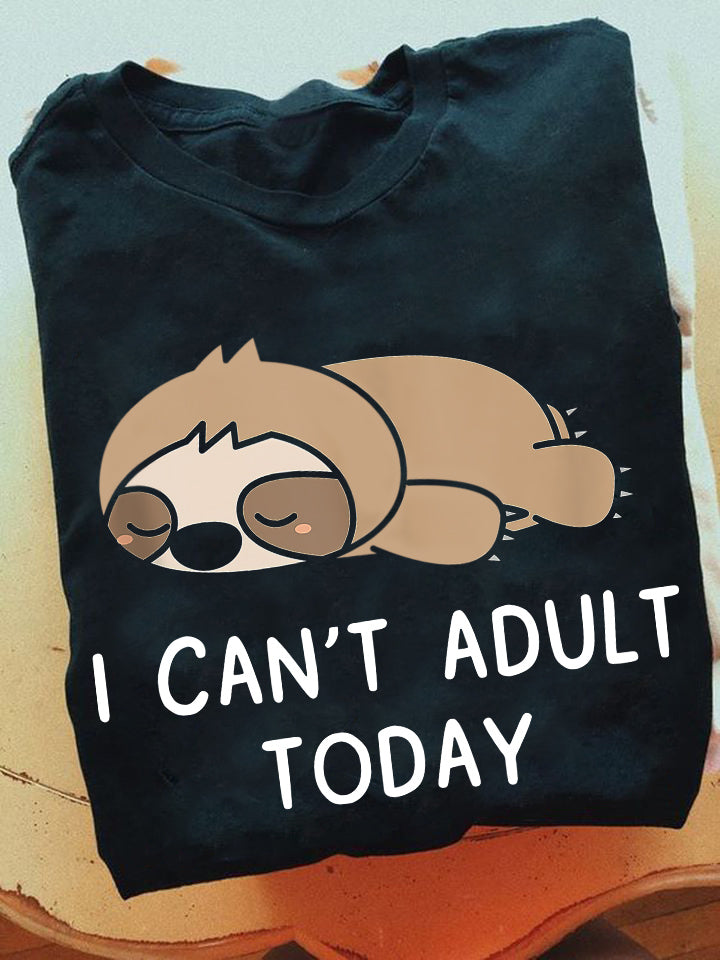 I Can't Adult Today, Sloth T-shirt, Team Sloth Lover Gift, Sloth Tees