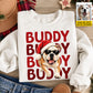 Personalized Christmas Dog Sweatshirt , Buddy Buddy Buddy Crewneck Sweatshirt Xmas Gift For Dog Lover