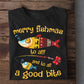 Funny Christmas Fishing Sweatshirt, Merry Fishmas To All Crewneck Sweatshirt Xmas Gift For Fishing Lover