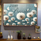 Just Breathe, Motivational Canvas Painting, Inspirational Quotes Wall Art Decor, Peaceful Poster Gift