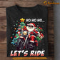 Funny Christmas Biker T-shirt, Ho Ho Let's Ride, Xmas Gift For Motorcycle Lovers