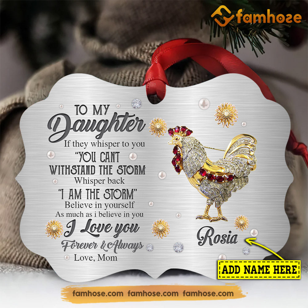 Christmas Chicken Ornament, They Whispered To You Can Not Withstand The Storm Whispered Back Gift For Chicken Lovers, Personalized Medallion Aluminum Ornament