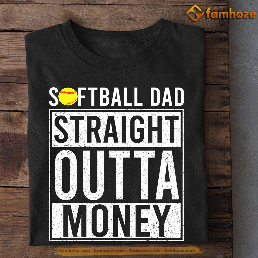 Softball T-shirt, Softball Dad Straight Outta Money, Gift For Dad, Gift For Softball Lovers, Softball Tees