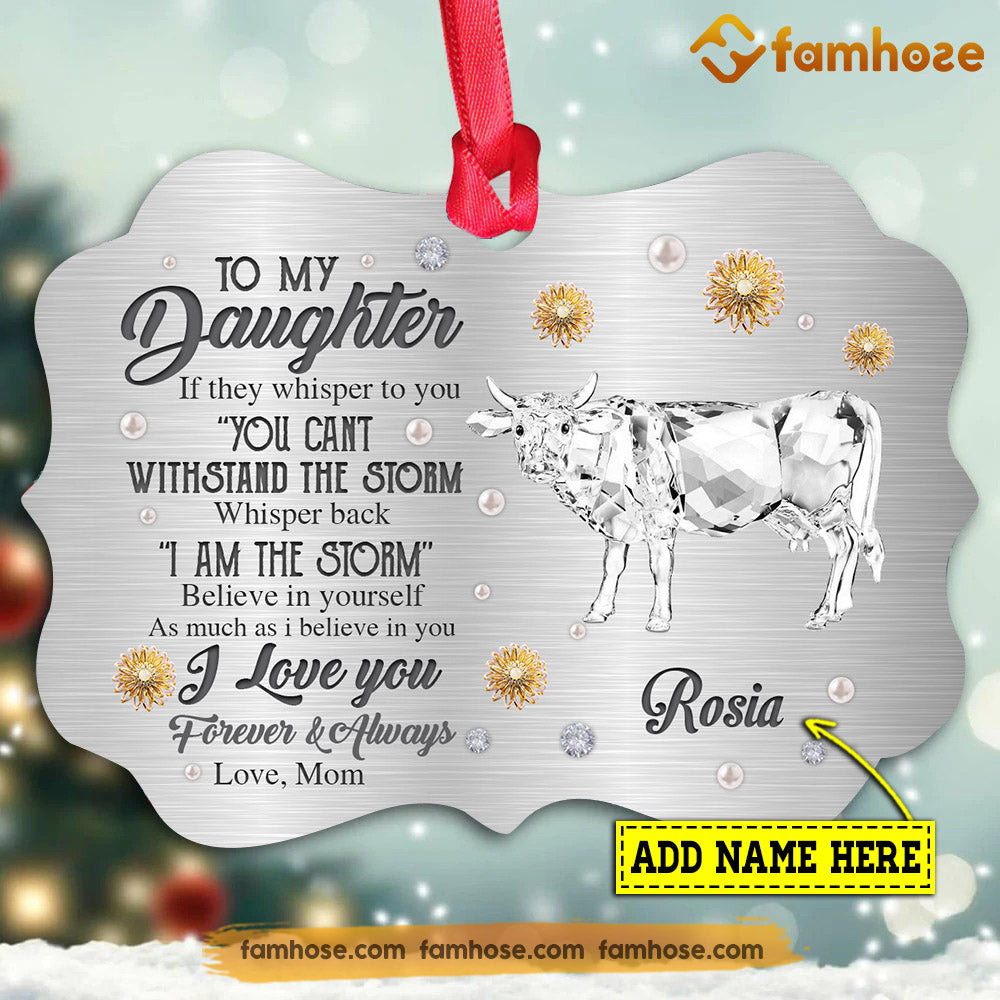 Christmas Cow Ornament, They Whispered To You Can Not Withstand The Storm Whispered Back Gift For Cow Lovers, Personalized Custom Medallion Aluminum Ornament