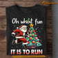 Funny Christmas Running T-shirt, Oh What Fun It Is To Run, Xmas Gift For Running Lovers