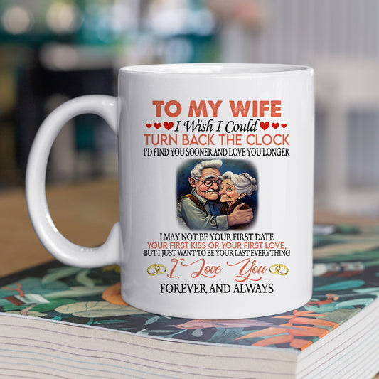 Valentine's Day Mug Gift, Old Couple To My Wife I Want To Be Your Last Everything, Inspirational Quotes Mug Gift, Valentines Cups For Your Wife