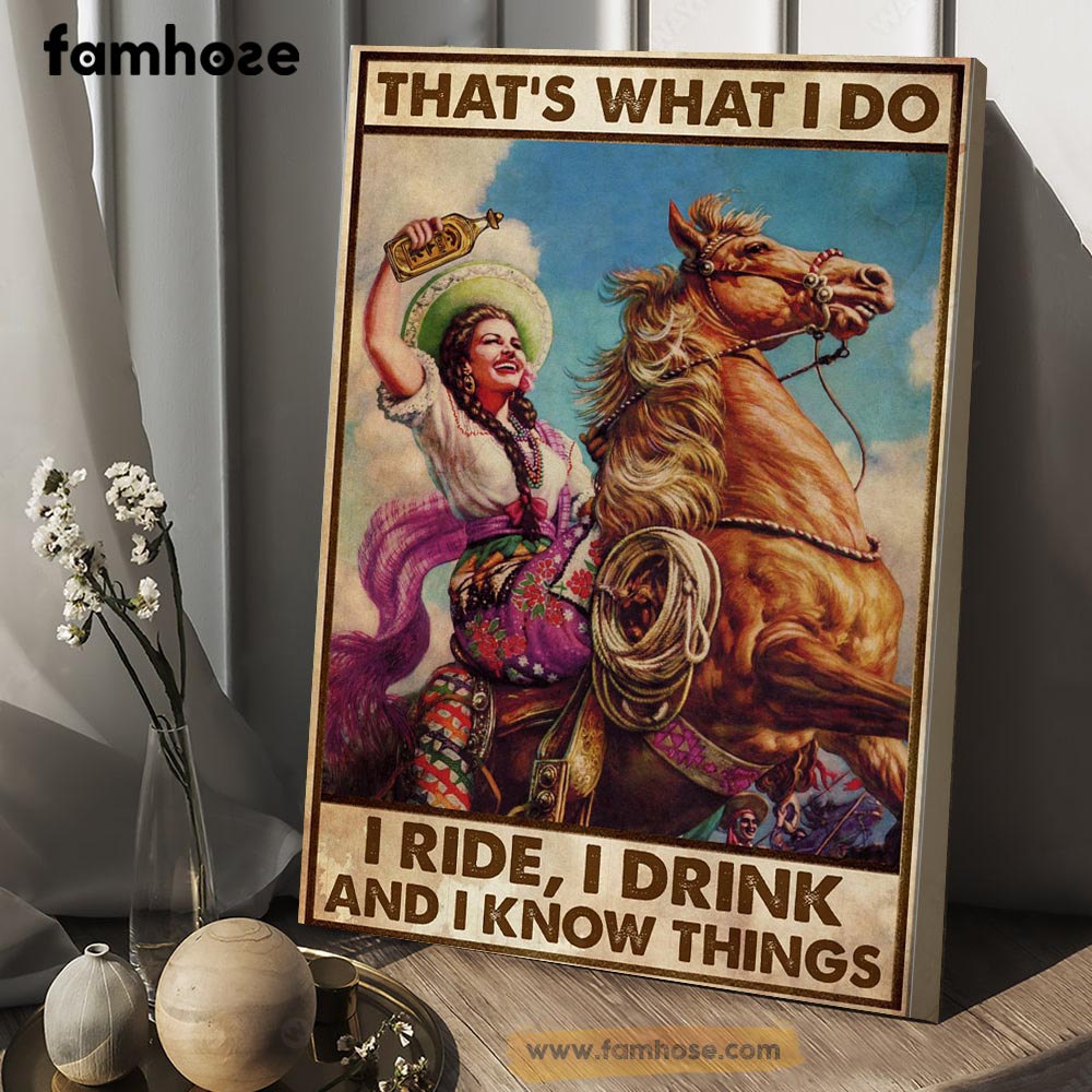 Horse Poster & Canvas, That's What I Do I Ride I Drink I Know Things, Horse Canvas Wall Art, Poster Gift For Horse Lovers