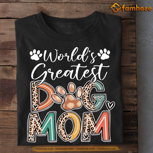 Mother's Day Dog T-shirt, World's Greatest Dog Mom, Gift For Dog Lovers, Dog Owners, Dog Tees