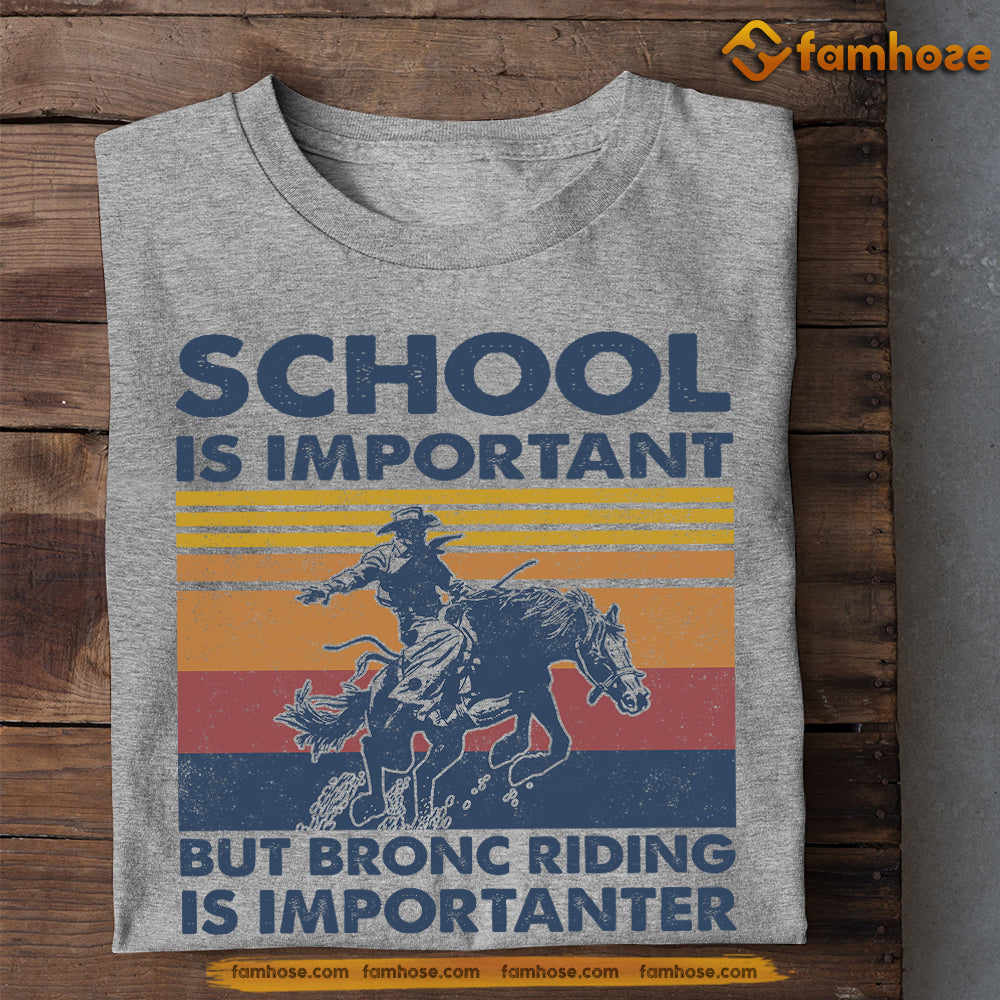 Bronc Riding T-shirt, School Is Important But Bronc Riding Is Importanter, Back To School Gift For Bronc Riding Lovers, Horse Tees