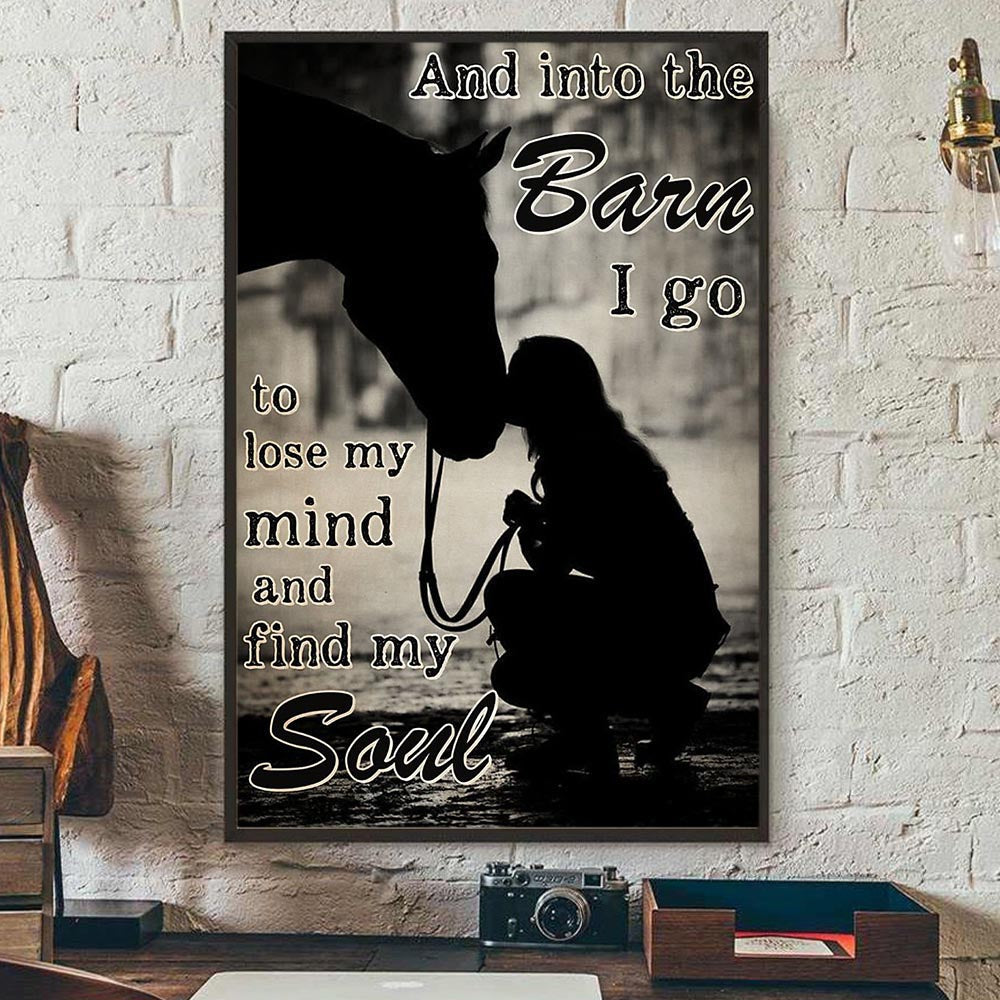 Horse Poster & Canvas, And Into The Barn I Go To Lose My Mind And Find My Soul, Horse Canvas Wall Art, Poster Gift For Horse Lovers