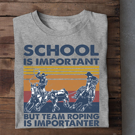 Team Roping T-shirt, School Is Important But Team Roping Is Importanter, Back To School Gift For Team Roping Lovers, Horse Tees