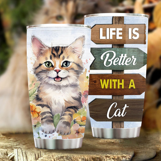 Beautiful Cat Tumbler, Life Is Better With A Cat Stainless Steel Tumbler, Gift For Cat Lovers, Cat Owners