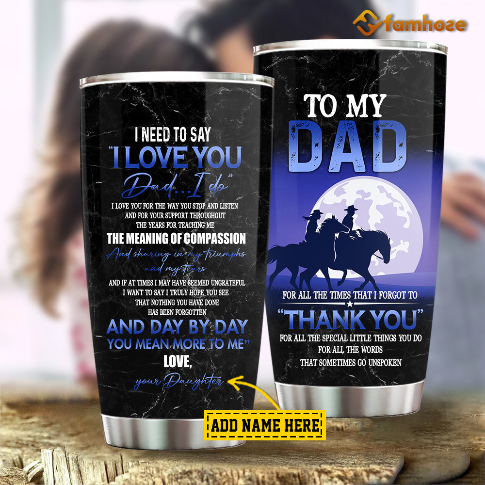 Personalized Father's Day Horse Riding Tumbler, To My Dad I Love You You Mean More To Me Stainless Steel Tumbler, Tumbler Gifts For Horse Lovers