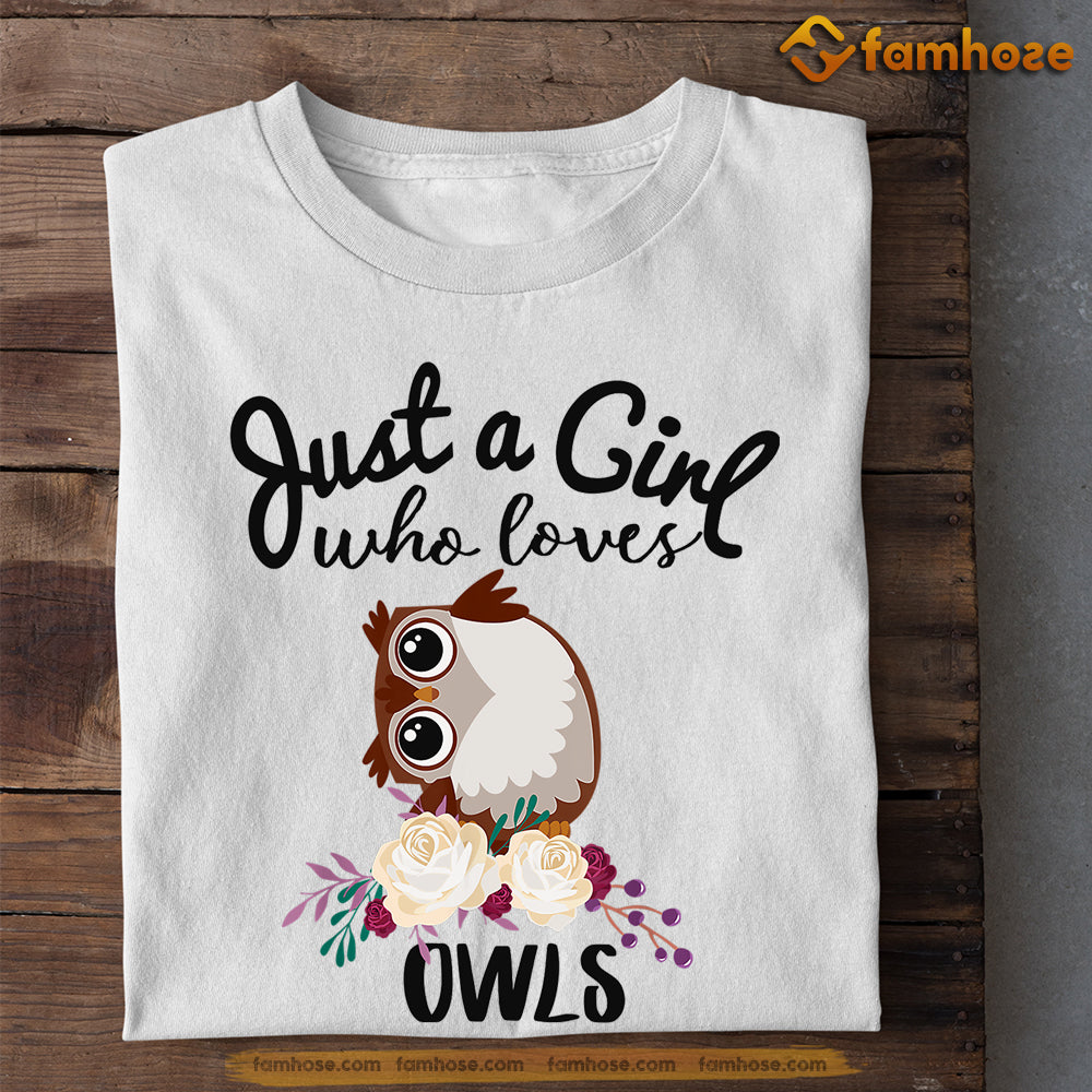 Cute Owl T-shirt, Just A Girl Who Loves Owls Gift For Owl Lovers, Owl Owners, Owl Tees