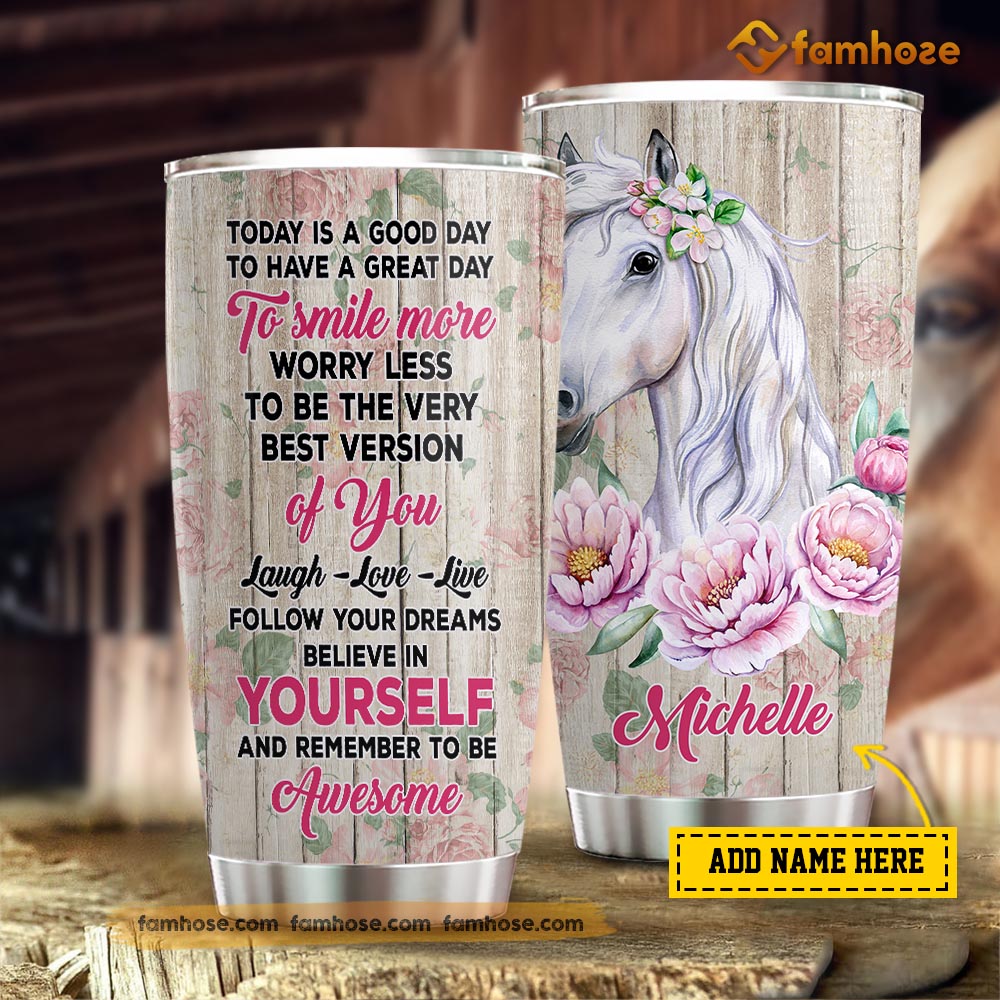 Personalized Horse Tumbler, Today Is A Good Day Smile More Worry Less Stainless Steel Tumbler, Tumbler Gifts For Horse Lovers