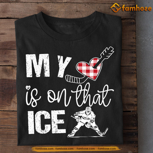 Funny Hockey T-shirt, My Heart Is On That Ice, Gift For Hockey Lovers, Hockey Players