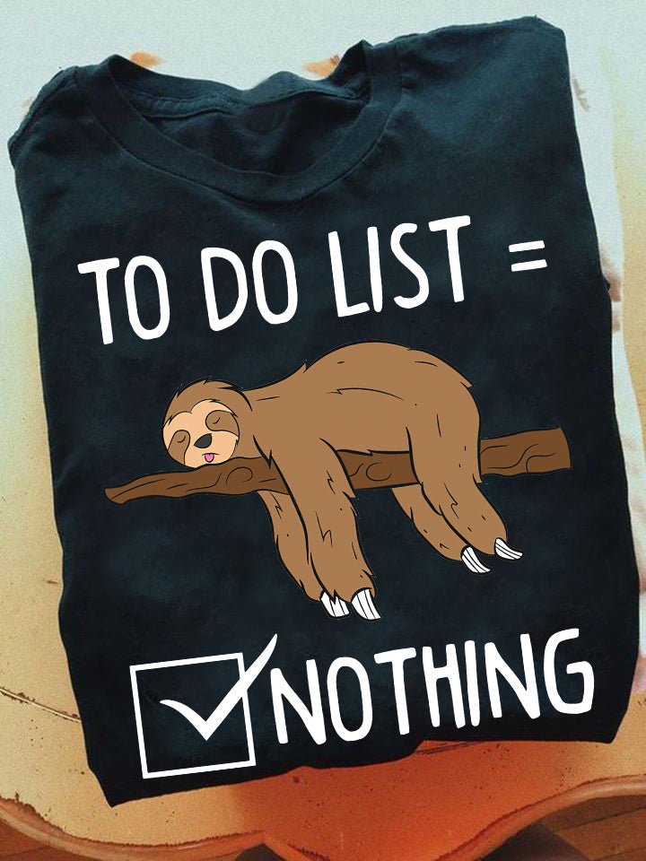 To Do List = Nothing, Sloth T-shirt, Team Sloth Lover Gift, Sloth Tees