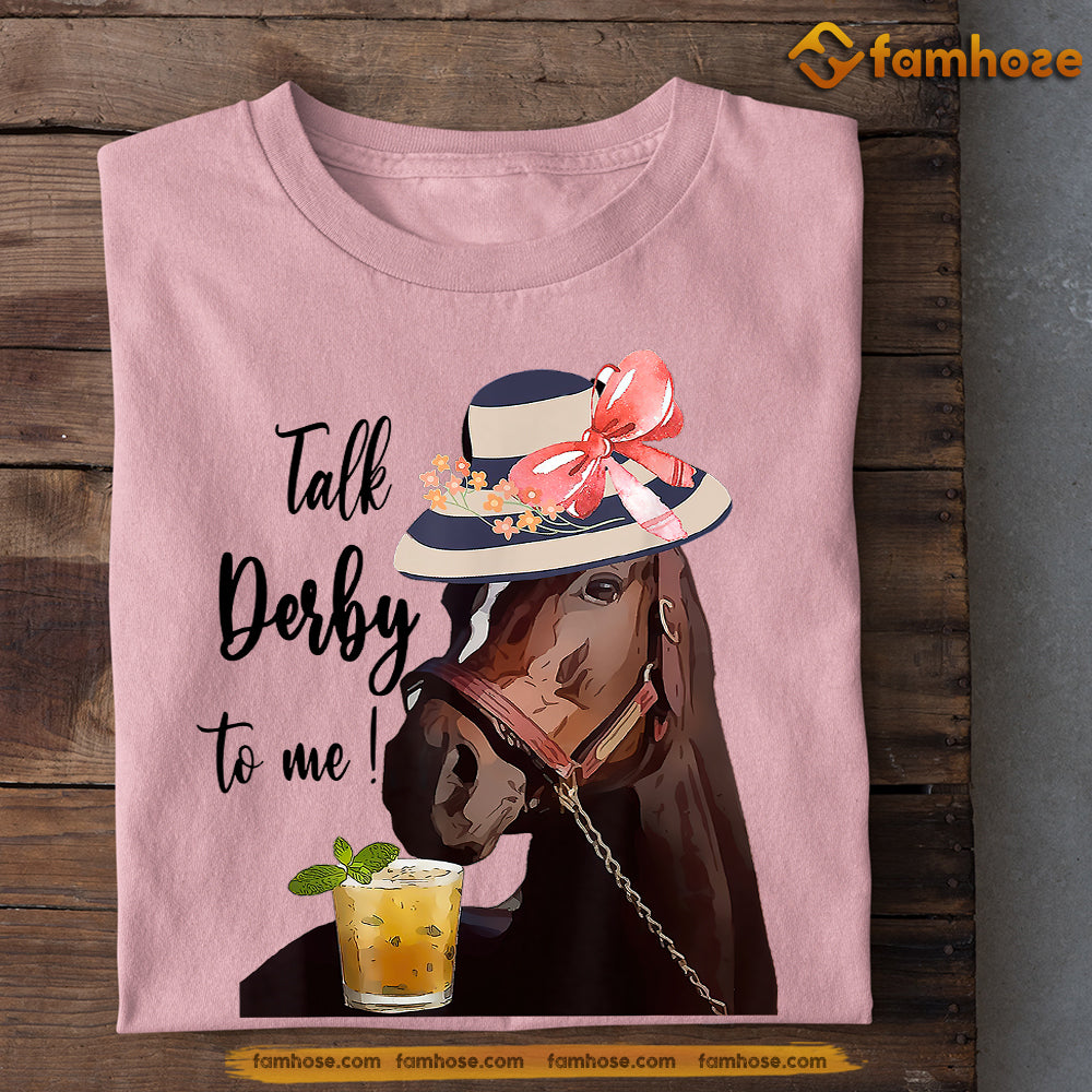 Kentucky Derby Horse T-shirt, Talk Derby To Me Tees, Gift For Horse Racing Lovers