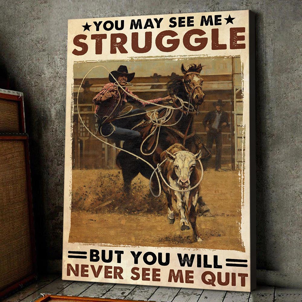 Horse Poster & Canvas, You May See Me Struggle But You Will Never See Me Quit, Bull Riding Horse Canvas Wall Art, Poster Gift For Horse Lovers