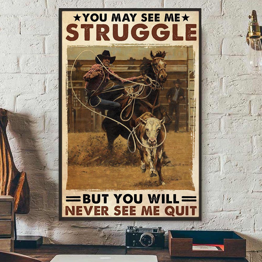 Horse Poster & Canvas, You May See Me Struggle But You Will Never See Me Quit, Bull Riding Horse Canvas Wall Art, Poster Gift For Horse Lovers