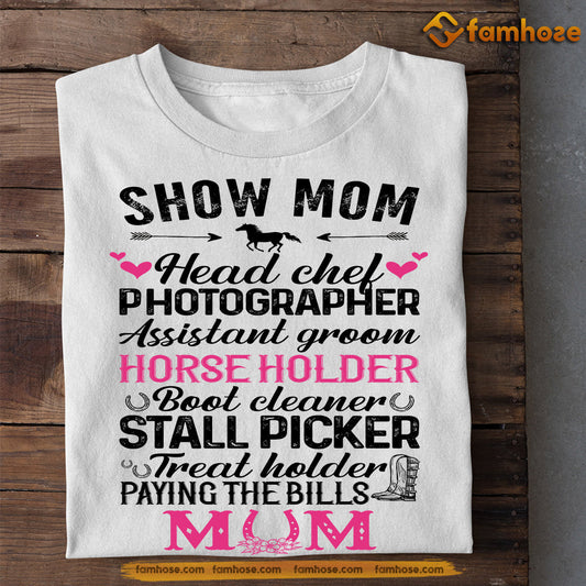 Funny Mother's Day Horse T-shirt, Show Mom Paying The Bills Mom, Gift For Horse Lovers, Horse Riders, Equestrians