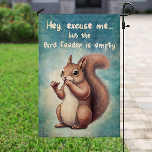 Funny Squirrel Flag, Excuse Me But The Bird Feeder Is Empty, Squirrel Garden Flag & House Flag Gift, Outdoor Decoration Gift For Squirrel Lovers