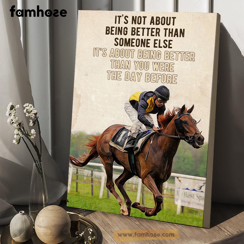 Horse Racing Poster & Canvas, It's Not About Being Better Than Someone Else, Horse Canvas Wall Art, Poster Gift For Horse Racing Lovers