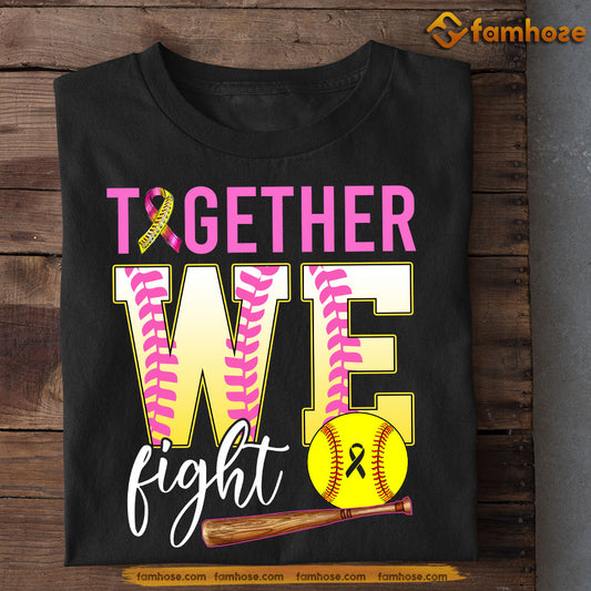 Motivational Softball T-shirt, Together We Fight, Gift For Softball Lovers Who Support Breast Cancer Awareness