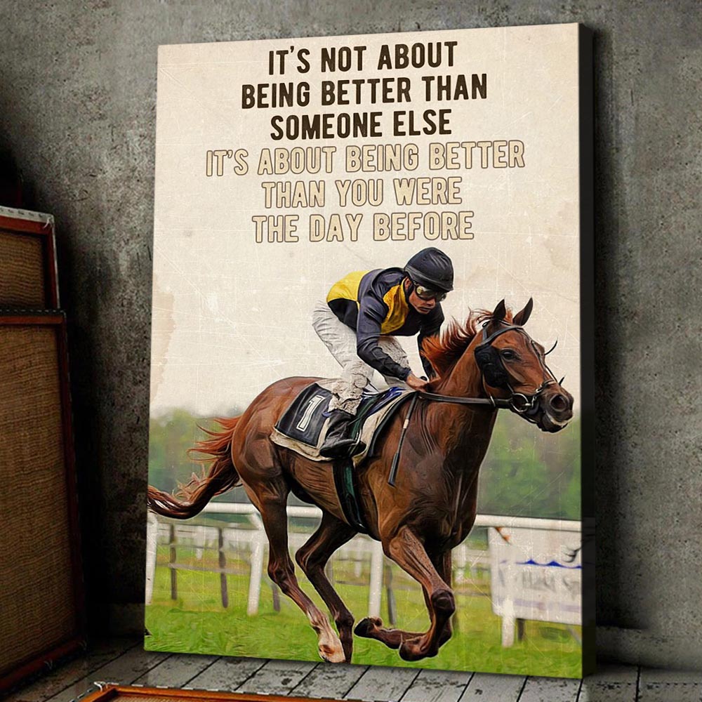 Horse Racing Poster & Canvas, It's Not About Being Better Than Someone Else, Horse Canvas Wall Art, Poster Gift For Horse Racing Lovers