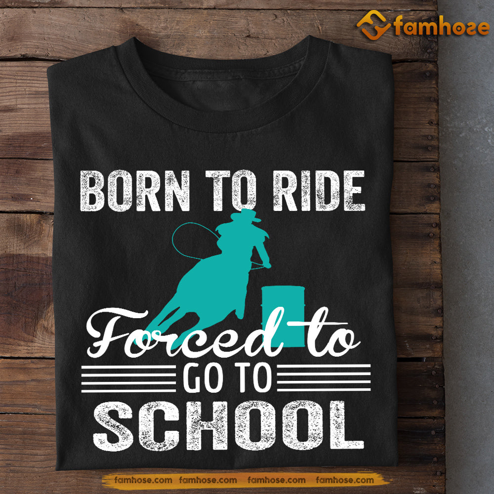 Barrel Racing T-shirt, Born To Ride Forced To Go To School Blue Barrel Racing, Back To School Gift For Barrel Racing Lovers, Horse Tees