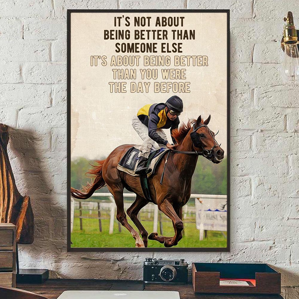 Horse Racing Poster & Canvas, It's Not About Being Better Than Someone Else, Horse Canvas Wall Art, Poster Gift For Horse Racing Lovers