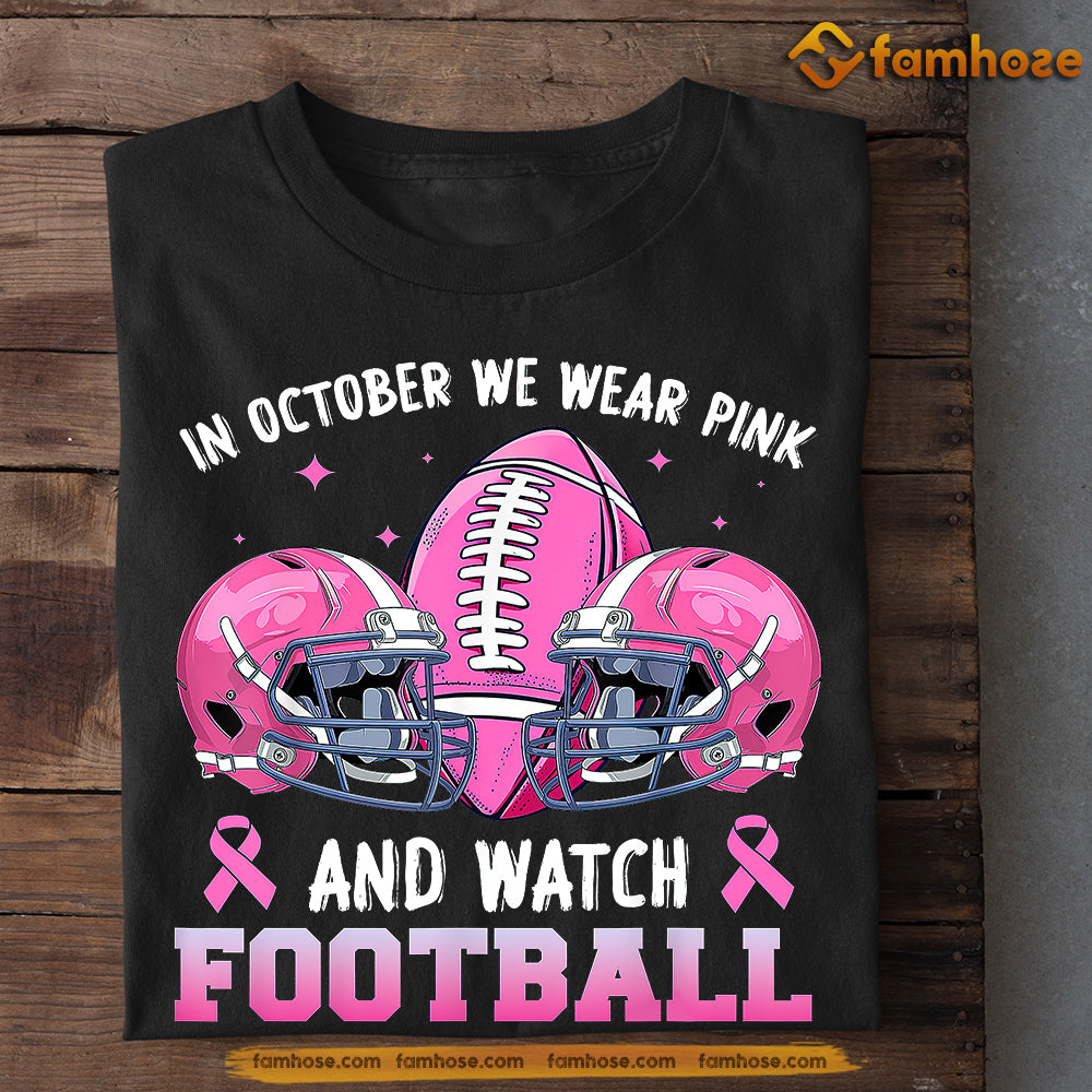 Football T-shirt, In October We Wear Pink, Gift For Football Lovers Who Support Breast Cancer Awareness