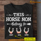 Personalized Horse T-shirt, This Mom Belongs To, Mother's Day Gift For Horse Lovers, Horse Riders, Equestrians Tees