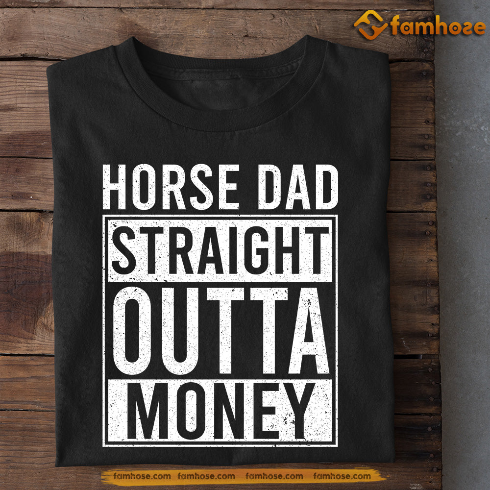 Horse T-shirt, Horse Dad Straight Outta Money, Gift For Horse Lovers, Horse Dad Tees, Father's Day Gift