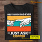 Personalized Father's Day Dog T-shirt, Best Dog Dad Ever Just Ask, Gift For Dog Lovers, Dog Owners, Dog Tees