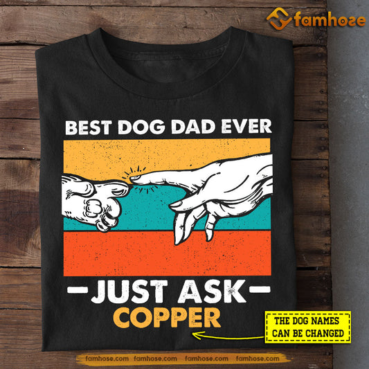 Personalized Father's Day Dog T-shirt, Best Dog Dad Ever Just Ask, Gift For Dog Lovers, Dog Owners, Dog Tees