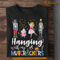 Funny Christmas T-shirt, Hanging With My Nutcracker, Xmas Gift For Nutcracker Lovers