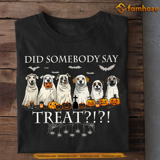 Funny Halloween Dog T-shirt, Did Somebody Say Treat, Spooky Season Gift For Dog Lovers, Dog Owners Tee