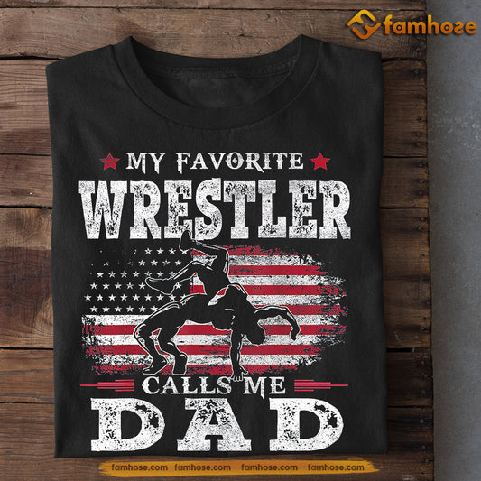 Wrestling T-shirt, My Favorite Wrestler Calls Me Dad, Father's Day Gift For Wrestling Lovers, Wrestling  Players